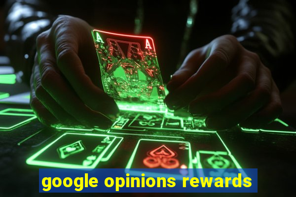 google opinions rewards