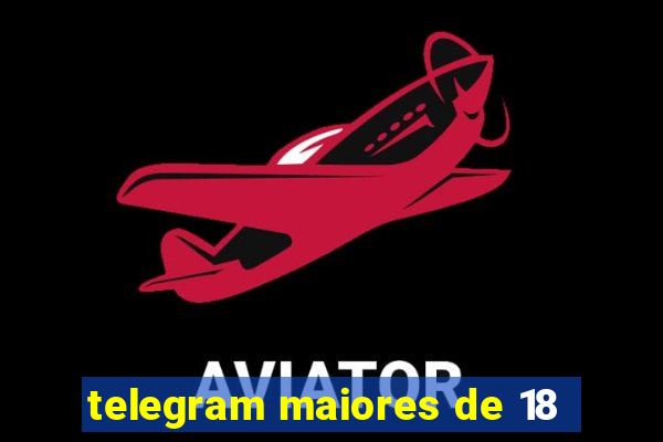 telegram maiores de 18