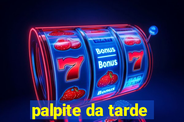 palpite da tarde
