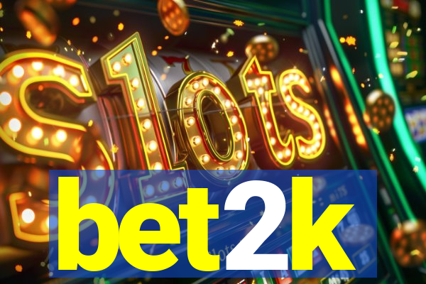 bet2k