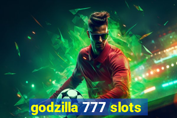 godzilla 777 slots