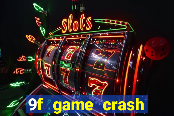 9f game crash ganhar dinheiro