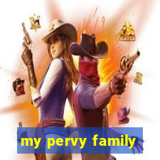 my pervy family