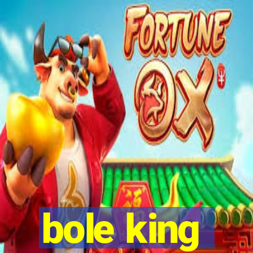 bole king