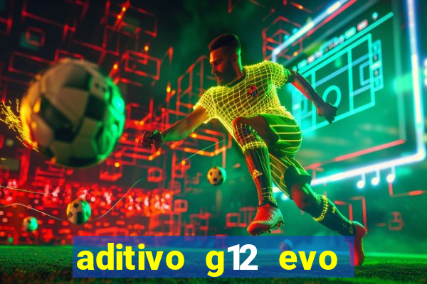 aditivo g12 evo ficha tecnica