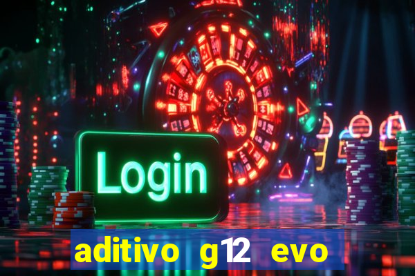 aditivo g12 evo ficha tecnica