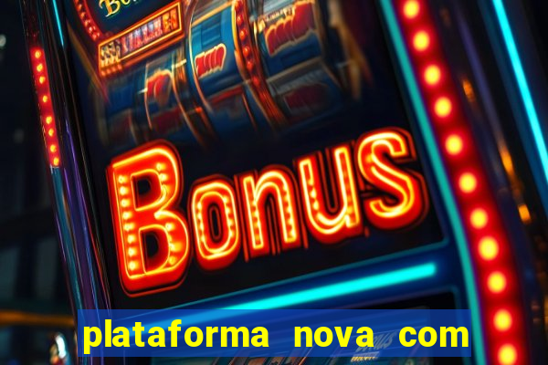 plataforma nova com bonus no cadastro