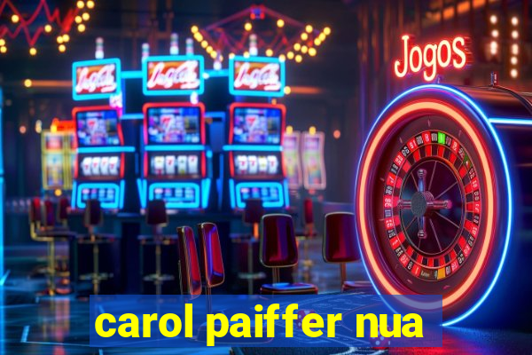carol paiffer nua