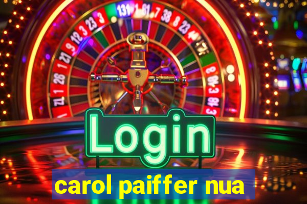 carol paiffer nua