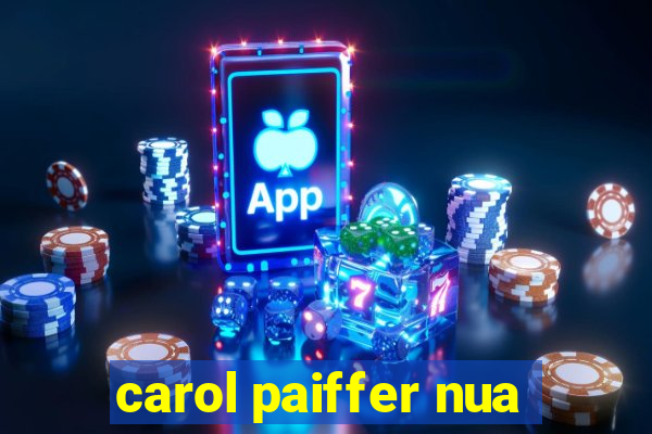 carol paiffer nua
