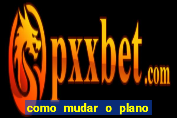 como mudar o plano tim beta mensal para semanal