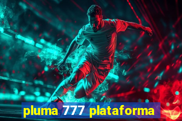 pluma 777 plataforma