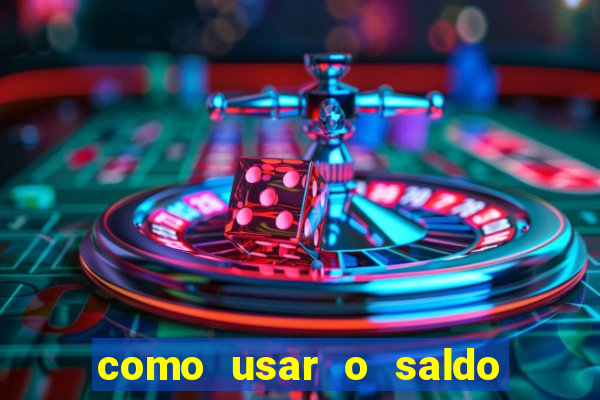como usar o saldo now do big win