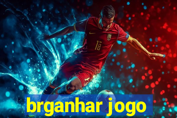 brganhar jogo