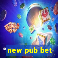 new pub bet