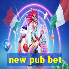 new pub bet