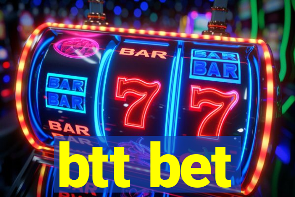 btt bet