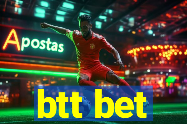 btt bet
