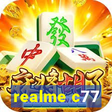 realme c77