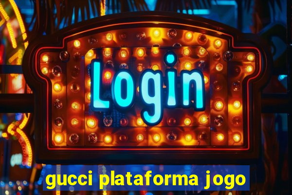 gucci plataforma jogo