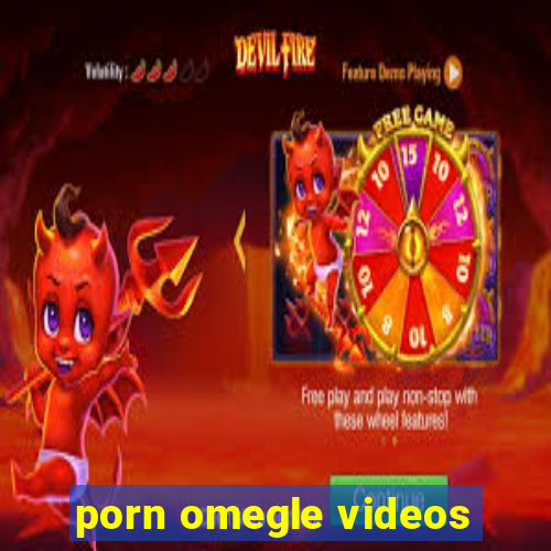 porn omegle videos