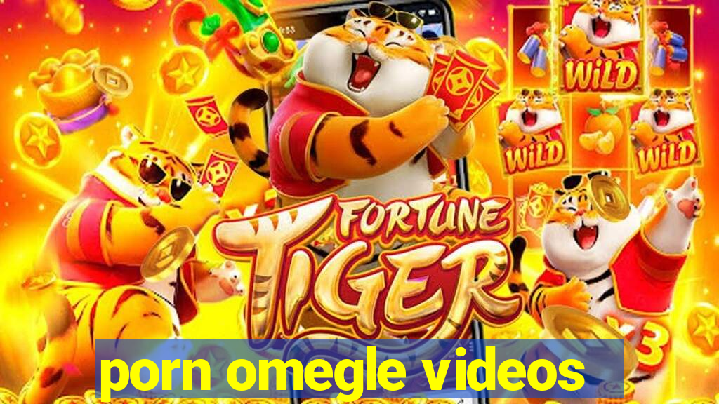 porn omegle videos