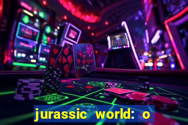jurassic world: o mundo dos dinossauros filme completo dublado youtube