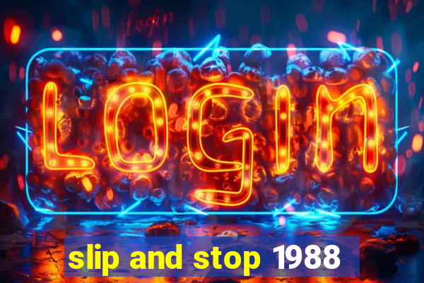 slip and stop 1988