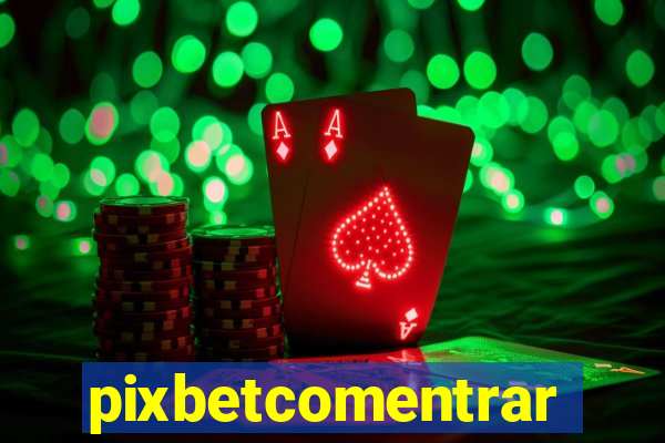 pixbetcomentrar