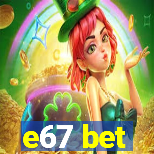 e67 bet