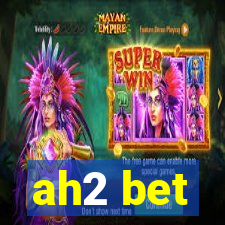 ah2 bet
