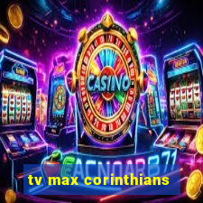 tv max corinthians