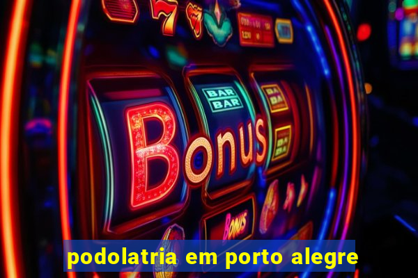 podolatria em porto alegre