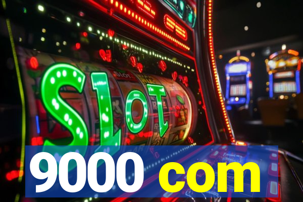 9000 com
