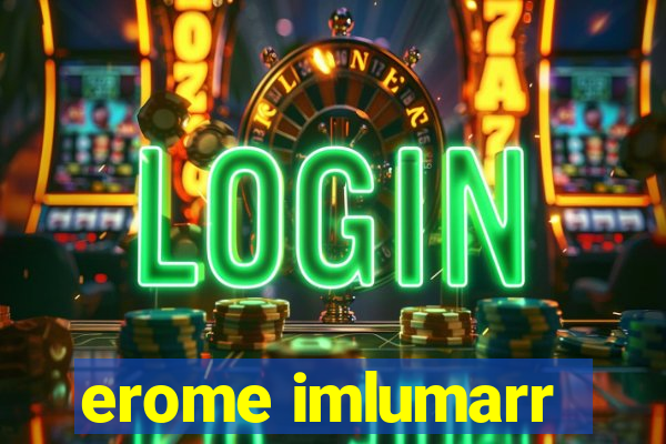 erome imlumarr