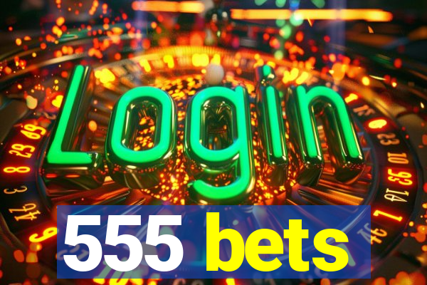 555 bets