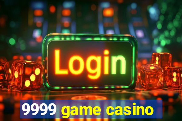 9999 game casino