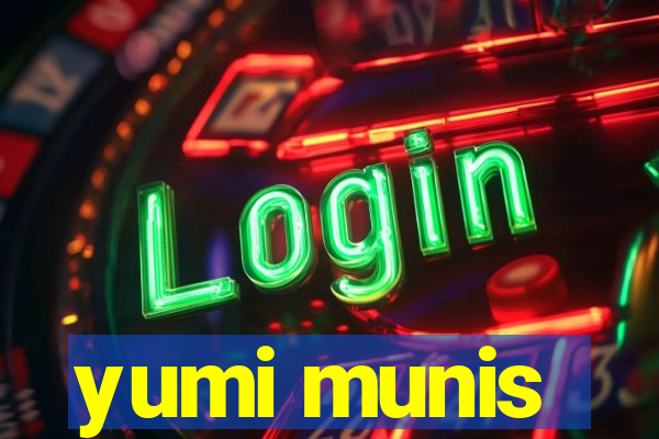 yumi munis