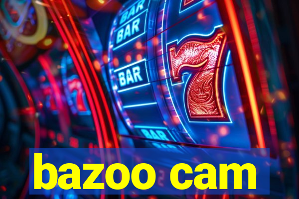 bazoo cam