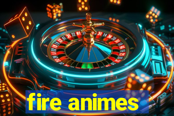 fire animes