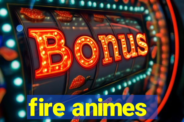 fire animes