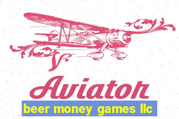 beer money games llc