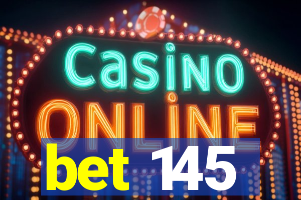 bet 145