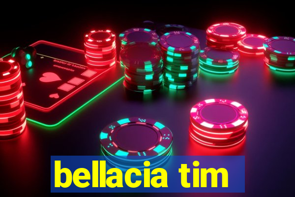 bellacia tim