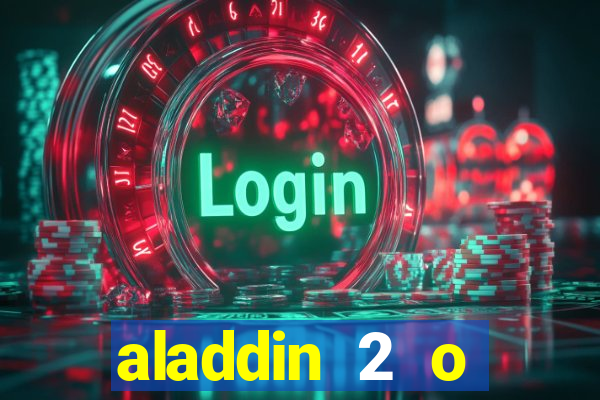 aladdin 2 o retorno de jafar filme completo dublado