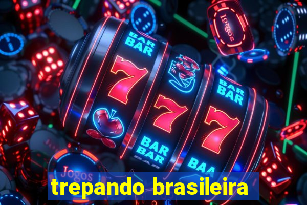 trepando brasileira