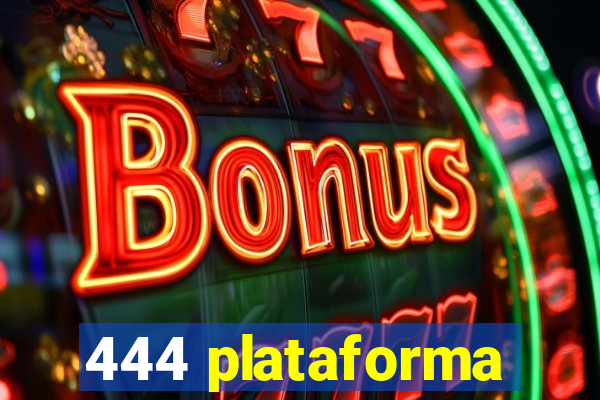 444 plataforma