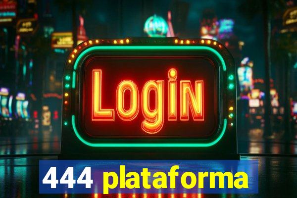 444 plataforma