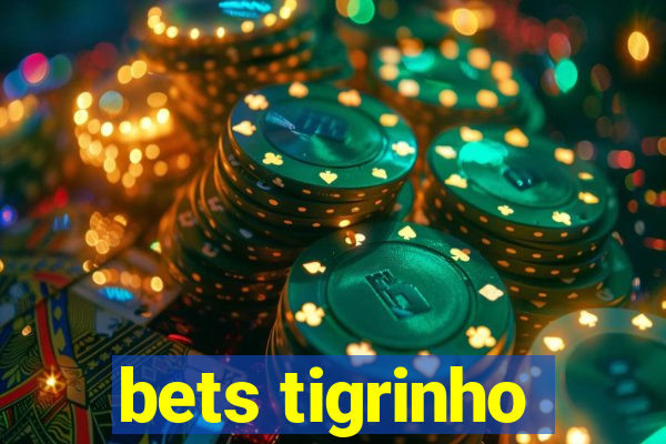 bets tigrinho