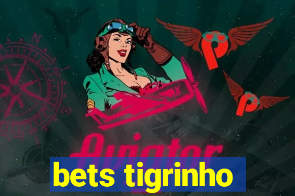 bets tigrinho